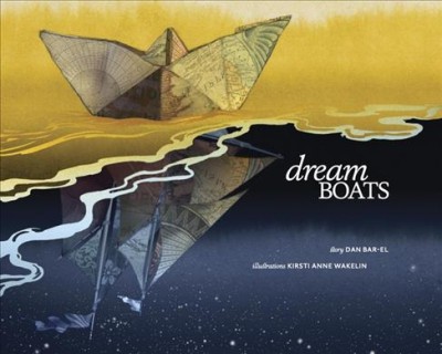 Dream boats / story, Dan Bar-el ; illustrations by Kirsti Anne Wakelin.
