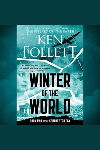 Winter of the world [electronic resource] / Ken Follett.