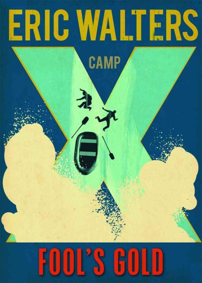 Camp X [electronic resource] : fool's gold / Eric Walters.