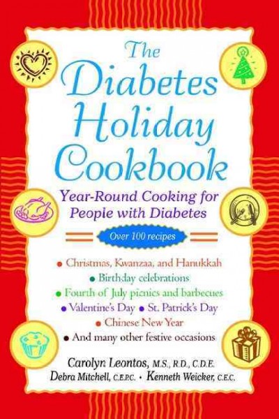 The diabetes holiday cookbook [electronic resource] : year-round cooking for people with diabetes / Carolyn Leontos, Debra Mitchell, Kenneth Weicker.