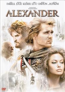 Alexander [videorecording] DVD2061 / Warner Bros. Pictures and Intermedia Films present ; a Moritz Borman production ; in association with IMF ; produced by Thomas Schühly ... [et al.] ; written by Oliver Stone and Christopher Kyle and Laeta Kalogridis ; directed by Oliver Stone.