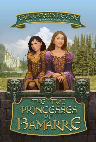 The two princesses of Bamarre [electronic resource] / Gail Carson Levine.
