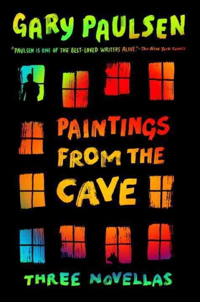 Paintings from the cave [electronic resource] : three novellas / Gary Paulsen.