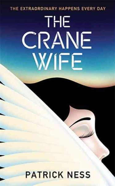 The crane wife : a novel / Patrick Ness.