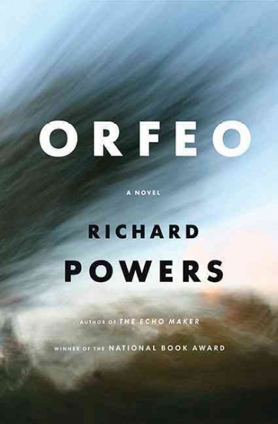 Orfeo : a novel / Richard Powers.