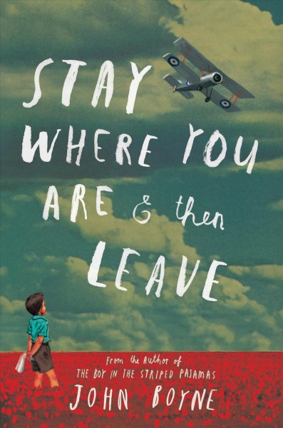 Stay where you are & then leave / John Boyne ; with chapter titles hand-lettered by Oliver Jeffers.