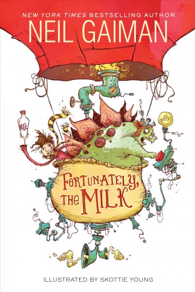 Fortunately, the milk / by Neil Gaiman ; illustrated by Skottie Young.