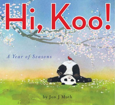 Hi, Koo! :  a year of seasons /  presented by Koo and Jon J. Muth.