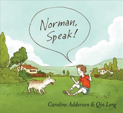 Norman, speak! / Caroline Adderson ; pictures by Qin Leng.