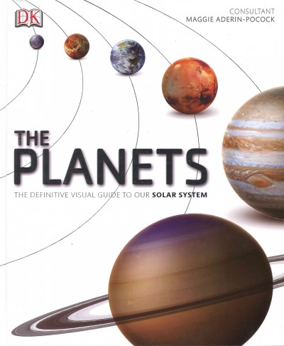 The planets / Heather Couper, Robert Dinwiddie, John Farndon, Nigel Henbest, David W. Hughes, Giles Sparrow, Carole Stott, Colin Stuart.
