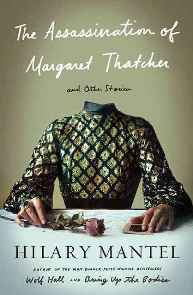 The assassination of Margaret Thatcher : and other stories / Hilary Mantel.