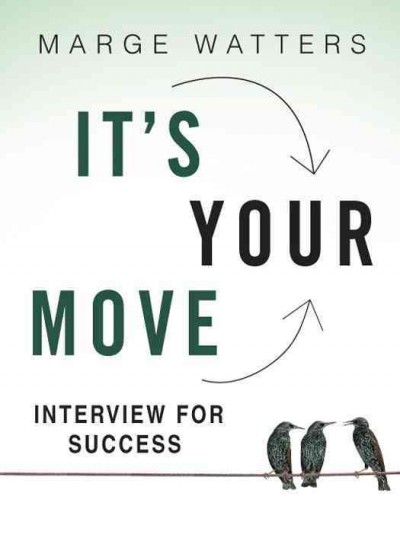 It's your move : a guide to career transition and job search for Canadian managers, professionals and executives / Marge Watters.