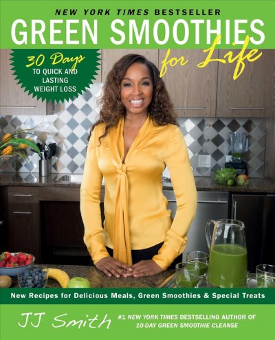 Green smoothies for life / J.J. Smith.