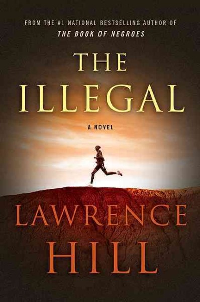 The Illegal / Lawrence Hill.