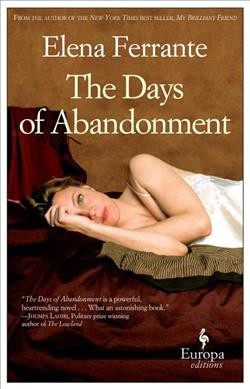 The days of abandonment / Elena Ferrante ; translated from the Italian by Ann Goldstein.