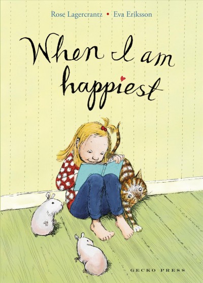 When I am happiest / written by Rose Lagercrantz ; illustrated by Eva Eriksson ; translated by Julia Marshall.