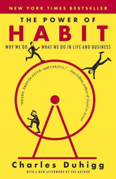 The power of habit [electronic resource] : why we do what we do and how to change it / Charles Duhigg.