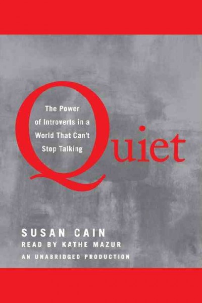 Quiet : he power of introverts in a world that can't stop talking] / Susan Cain.