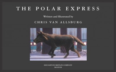 The Polar Express / written and illustrated by Chris Van Allsburg.