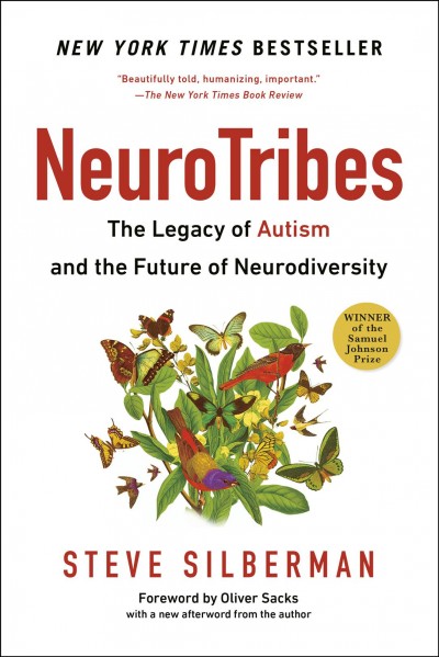 Neurotribes : the legacy of autism and the future of neurodiversity / Steve Silberman.