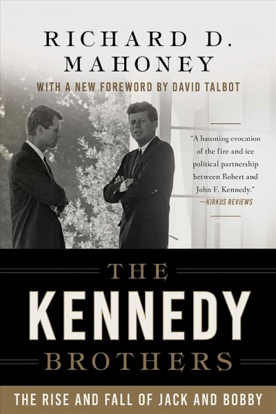 The Kennedy Brothers [electronic resource] : the Rise and Fall of Jack and Bobby.
