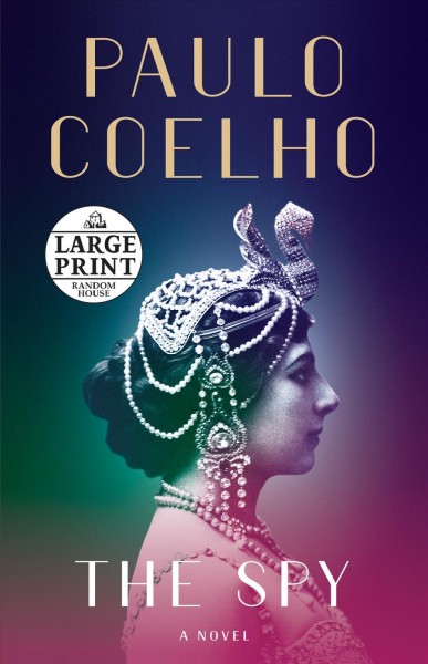 The spy : a novel / Paulo Coelho ; translated from the Portuguese by Zoë Perry.