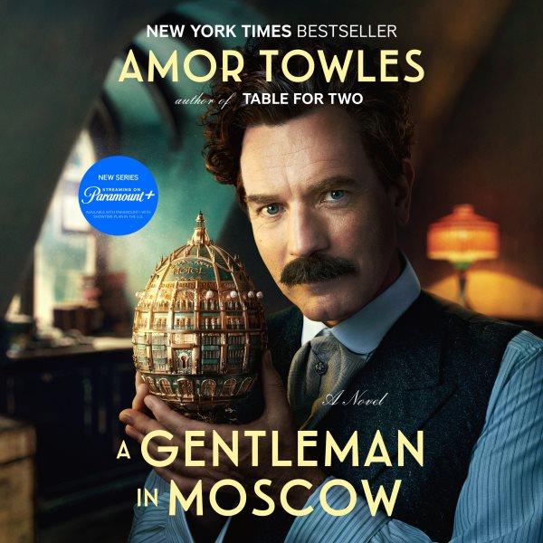 A gentleman in Moscow : a novel / Amor Towles.