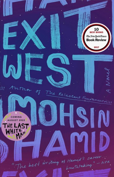 Exit West : a Novel / Mohsin Hamid.
