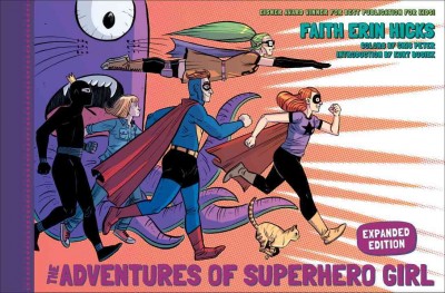 The adventures of Superhero Girl / written and drawn by Faith Erin Hicks ; colors by Cris Peter ; introduction by Kurt Busiek.
