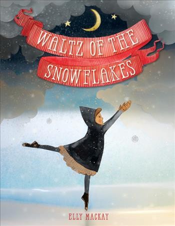 Waltz of the Snowflakes / Elly Mackay.