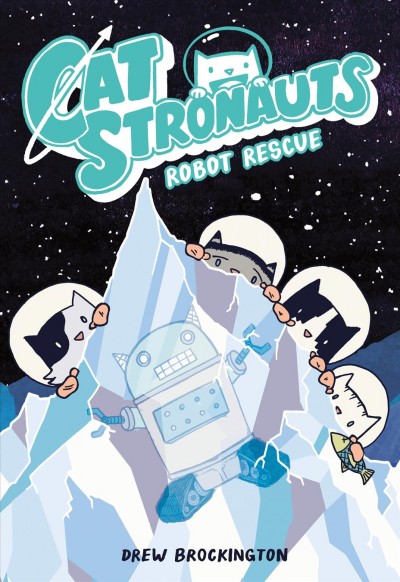 CatStronauts. Book 4, Robot rescue / by Drew Brockington.