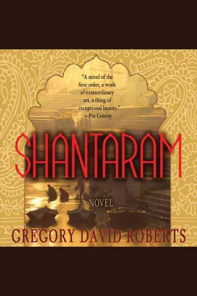 Shantaram : a novel / Gregory David Roberts.