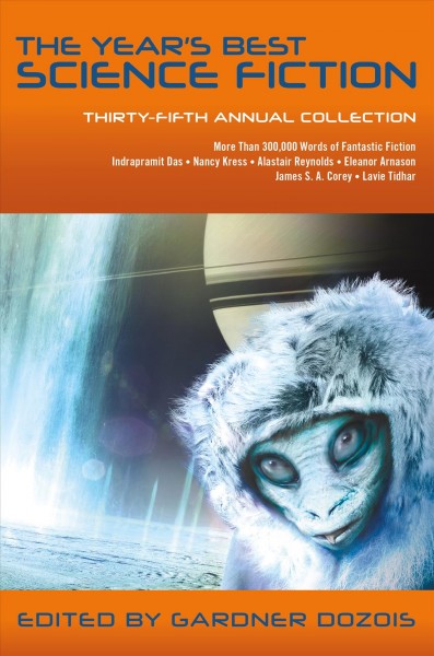 The Year's Best Science Fiction : Thirty-Fifth Annual Collection.