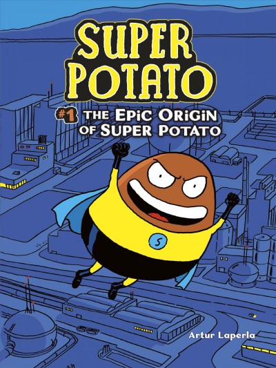 The epic origin of Super Potato / Artur Laperla.