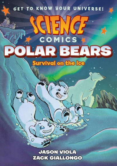 Science Comics.  [graphic novel]:  Polar bears  Survival on the ice / written by Jason Viola ; illustrated by Zack Giallongo.