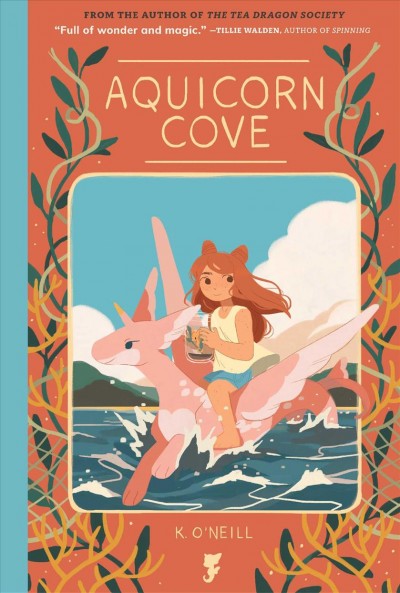Aquicorn Cove / written & illustrated by Katie O'Neill ; lettered by Crank! ; designed by Hilary Thompson ; edited by Ari Yarwood.