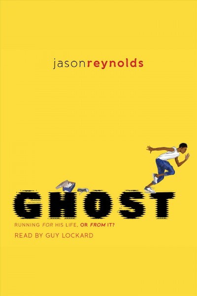 Ghost : running for his life, or from it? / Jason Reynolds.