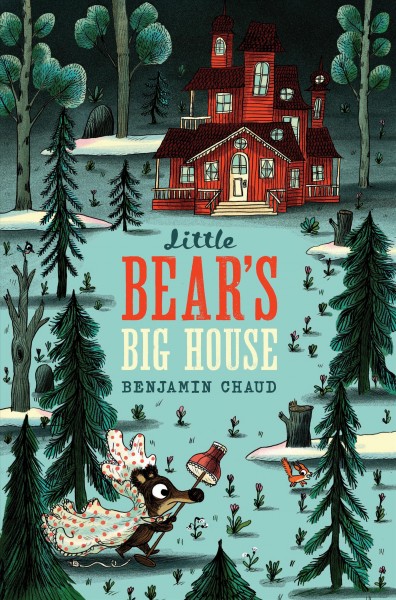 Little Bear's big house / Benjamin Chaud.