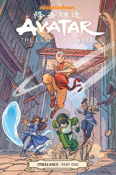 Avatar, the last airbender. Imbalance. Part one / script, Faith Erin Hicks ; art, Peter Wartman ; colors, Ryan Hill ; lettering, Richard Starkings & Comicraft's Jimmy Betancourt.