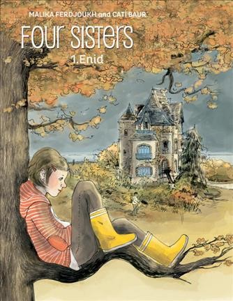 Four sisters. 1, Enid [graphic novel] / written by Malika Ferdjoukh and Cati Baur ; illustrations and colors by Cati Baur ; based on the novel by Malika Ferdjoukh ; translation by Edward Gauvin.