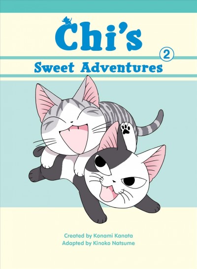 Chi's sweet adventures. 2 / created by Kanata Konami ; adapted by Kinoko Natsume.
