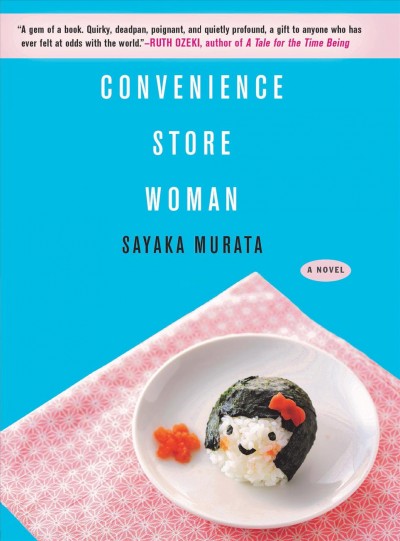 Convenience store woman / Sayaka Murata ; translated by Ginny Tapley Takemori.