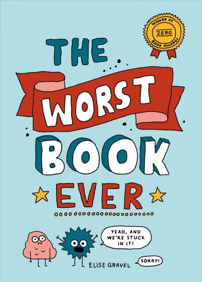 The worst book ever / Elise Gravel.