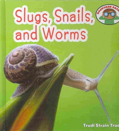 Slugs, snails, and worms / Trudi Strain Trueit.