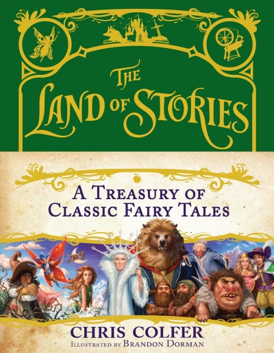 The land of stories : a treasury of classic fairy tales / Chris Colfer ; illustrated by Brandon Dorman.