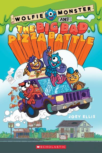 Wolfie Monster and the big bad pizza battle [graphic novel] / Joey Ellis.