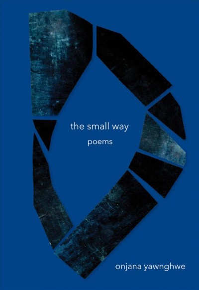 The small way : poems / Onjana Yawnghwe.