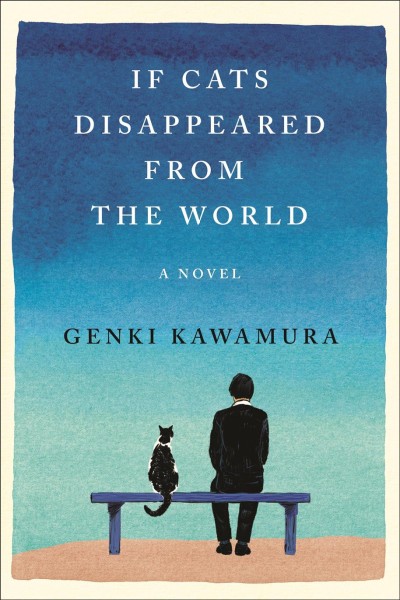 If cats disappeared from the world / Genki Kawamura ; translated from the Japanese by Eric Selland.