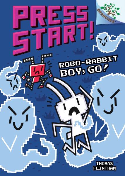 Press Start!  #7  Robo-Rabbit Boy, go! / Thomas Flintham.