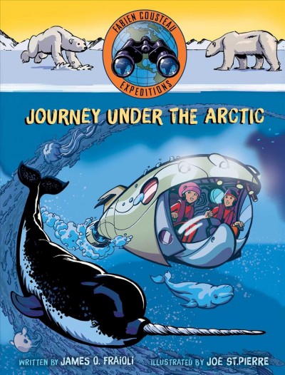 Journey under the Arctic / written by James O. Fraioli ; illustrated by Joe St. Pierre.